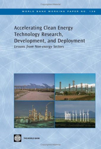 Accelerating Clean Energy Technology Research, Development, and Deployment: Lessons from Non-energy Sectors (World Bank Working Papers)