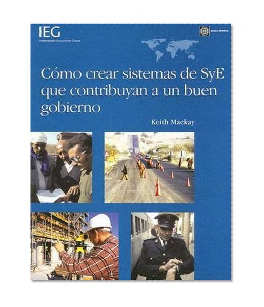 How to Build M&E Systems to Support Better Government (Operations Evaluation Studies) (Spanish Edition)