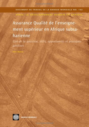 Assurance QualitÃ© de l'enseignement supÃ©rieur en Afrique subsaharienne: Etat de la question, dÃ©fis, opportunitÃ©s et pratiques positives (World Bank Working Papers) (French Edition)
