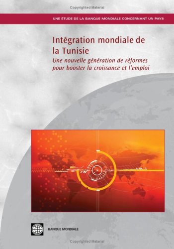 IntÃ©gration mondiale de la Tunisie: Une nouvelle gÃ©nÃ©ration de rÃ©formes pour booster la croissance et l'emploi (Country Studies) (French Edition)
