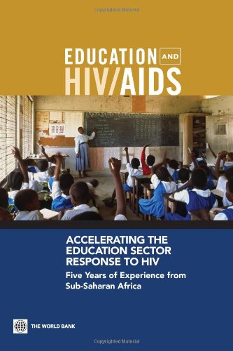 Accelerating the Education Sector Response to HIV: Five Years of Experience from Sub-Saharan Africa (Education and Hiv/Aids)
