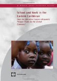 School and Work in the Eastern Caribbean: Does the Education System Adequately Prepare Youth for the Global Economy? (Country Studies)