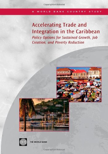 Accelerating Trade and Integration in the Caribbean: Policy Options for Sustained Growth, Job Creation, and Poverty Reduction (Country Studies)