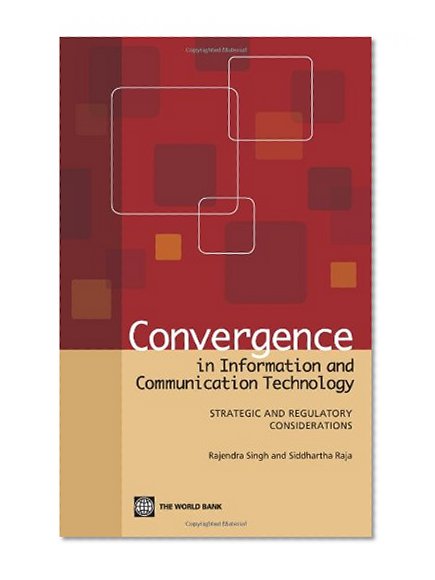 Convergence in Information and Communication Technology: Strategic and Regulatory Considerations
