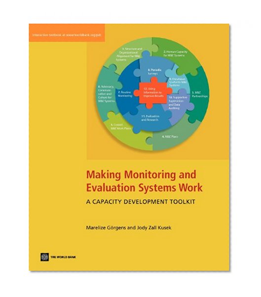 Making Monitoring and Evaluation Systems Work: A Capacity Development Toolkit (World Bank Training Series)