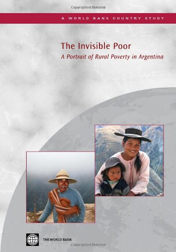 The Invisible Poor: A Portrait of Rural Poverty in Argentina (World Bank Working Papers) (Country Studies)
