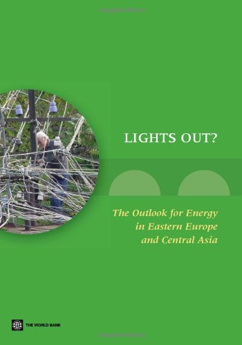 Lights Out?: The Outlook for Energy in Eastern Europe and Central Asia (Europe and Central Asia Reports)