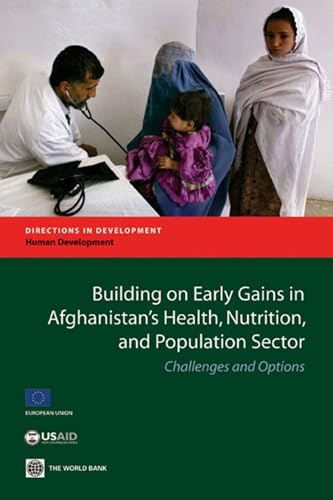 Building on Early Gains in Afghanistan's Health, Nutrition, and Population Sector: Challenges and Options (Directions in Development)