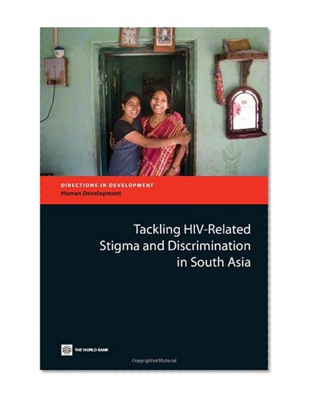 Tackling HIV-Related Stigma and Discrimination in South Asia (Directions in Development)