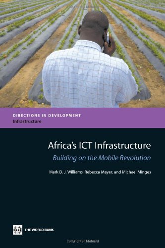 Africa's ICT Infrastructure: Building on the Mobile Revolution (Directions in Development)