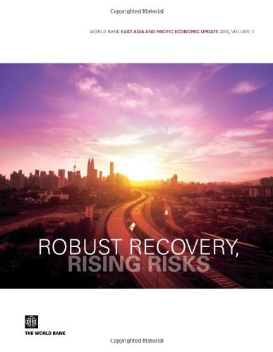 World Bank East Asia and Pacific Economic Update 2010: Robust Recovery, Rising Risks (World Bank Publications)