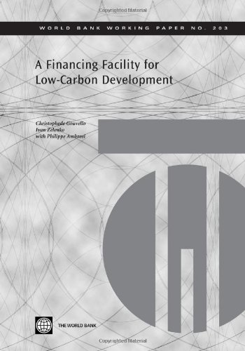 A Financing Facility for Low-Carbon Development in Developing Countries (World Bank Working Papers)