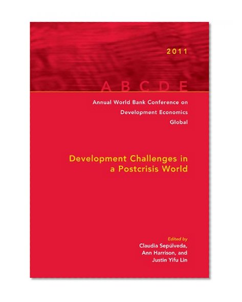 Annual World Bank Conference on Development Economics 2011: Development Challenges in a Post-crisis World (Annual World Bank Conference on Development Economics (Global))