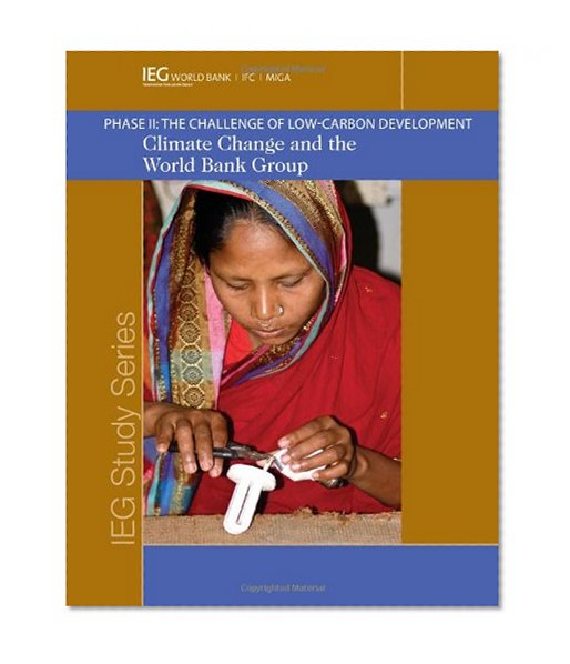 Climate Change and the World Bank Group: Phase II - the Challenge of Low-carbon Development (Independent Evaluation Group Studies)