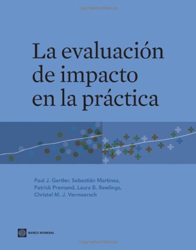 La evaluaciÃ³n de impacto en la prÃ¡ctica (World Bank Training Series) (Spanish Edition)