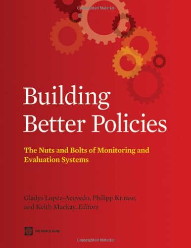 Building Better Policies: The Nuts and Bolts of Monitoring and Evaluation Systems (World Bank Training Series)