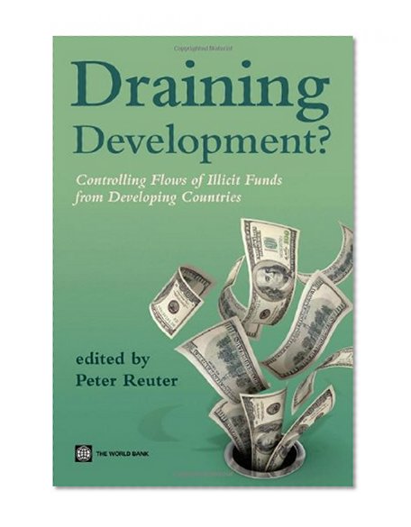 Book Cover Draining development?: Controlling flows of illicit funds from developing countries