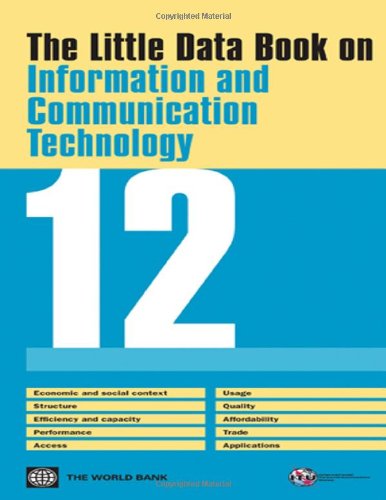 The Little Data Book on Information and Communication Technology 2012 (World Development Indicators)