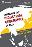Changing the Industrial Geography in Asia: The Impact of China and India