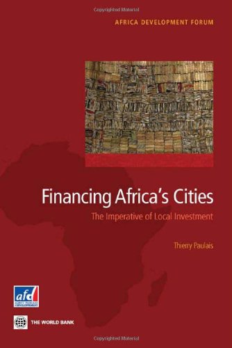 Financing Africa's Cities: The Imperative of Local Investment (Africa Development Forum)