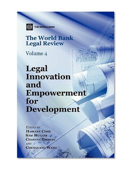 The World Bank Legal Review: Legal Innovation and Empowerment for Development (Law, Justice, and Development Series)
