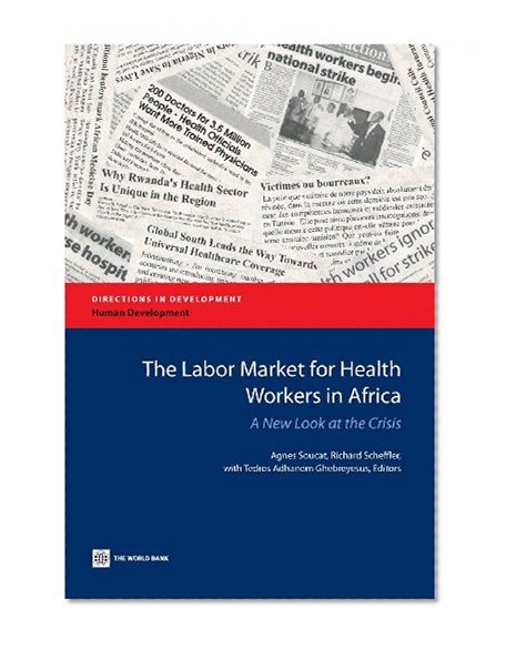 The Labor Market for Health Workers in Africa: A New Look at the Crisis (Directions in Development)