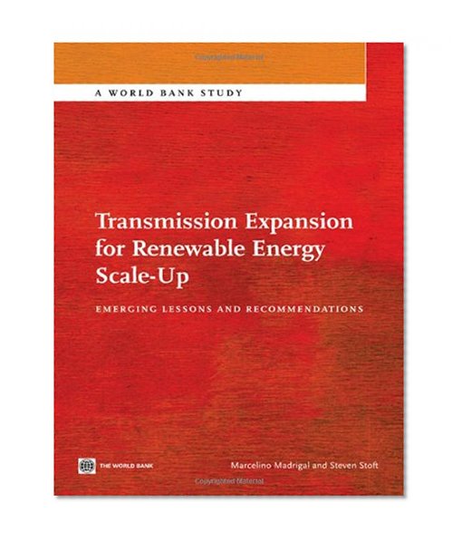 Transmission Expansion for Renewable Energy Scale-Up: Emerging Lessons and Recommendations (World Bank Studies)