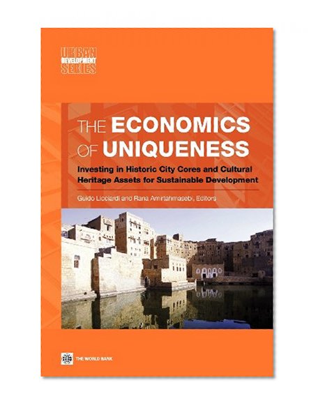 The Economics of Uniqueness: Investing in Historic City Cores and Cultural Heritage Assets for Sustainable Development (Urban Development)