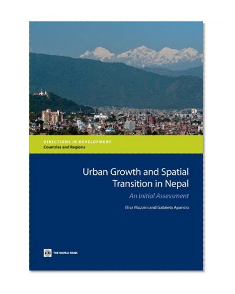 Urban Growth and Spatial Transition in Nepal: An Initial Assessment (Directions in Development)