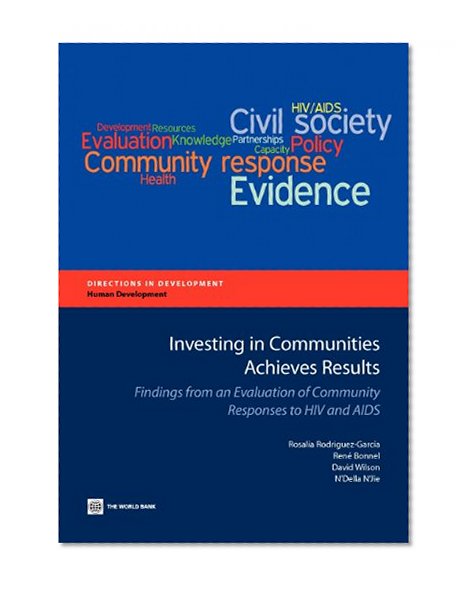 Investing in Communities Achieves Results: Findings from an Evaluation of Community Responses to HIV and AIDS (Directions in Development)