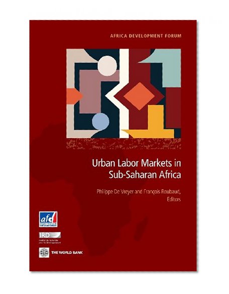 Urban Labor Markets in Sub-Saharan Africa (Africa Development Forum)