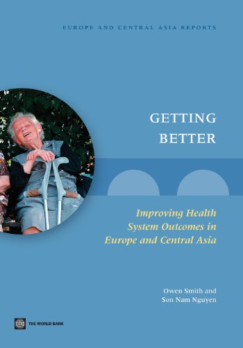 Getting Better: Improving Health System Outcomes in Europe and Central Asia (Europe and Central Asia Reports)