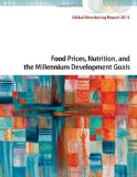 Global Monitoring Report 2012: Food Prices, Nutrition, and the Millennium Development Goals