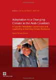 Adaptation to a Changing Climate in the Arab Countries: A Case for Adaptation Governance and Leadership in Building Climate Resilience (MENA Development Report)