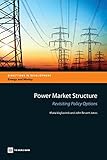 Power Market Structure: Revisiting Policy Options (Directions in Development - Energy and Mining)