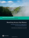Reaching Across the Waters: Facing the Risks of Cooperation in International Waters (Directions in Development)