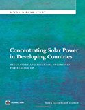 Concentrating Solar Power in Developing Countries: Regulatory and Financial Incentives for Scaling Up (World Bank Studies)