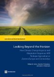 Looking Beyond the Horizon: How Climate Change Impacts and Adaptation Responses Will Reshape Agriculture in Eastern Europe and Central Asia (Directions in Development)