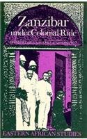 Zanzibar Under Colonial Rule: Eastern African Studies