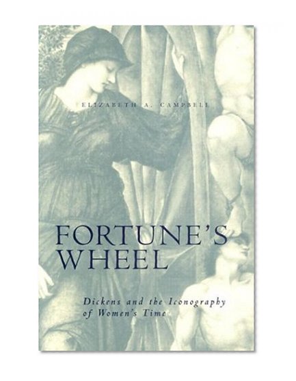 Fortunes Wheel: Dickens & Iconography Of Womens Time