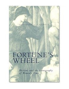 Fortunes Wheel: Dickens & Iconography Of Womens Time