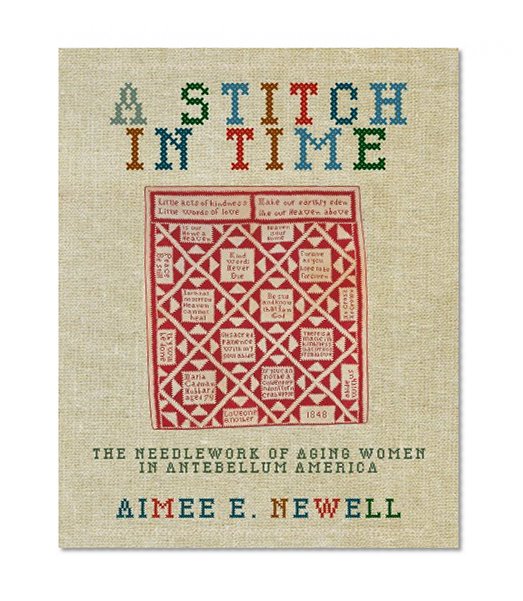 A Stitch in Time: The Needlework of Aging Women in Antebellum America