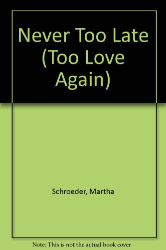 Never Too Late (Too Love Again)