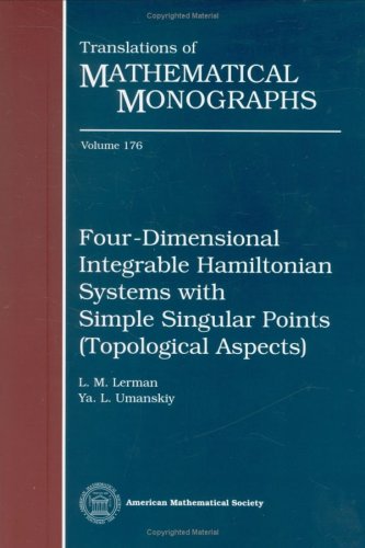 Four-Dimensional Integrable Hamiltonian Systems with Simple Singular Points (Topological Aspects) (Translations of Mathematical Monographs)