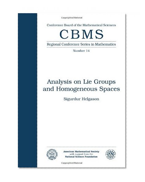 Analysis on Lie Groups and Homogeneous Spaces (Regional Conference Series in Mathematics)