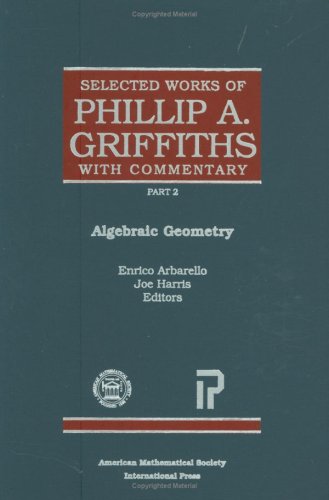 Selected Works of Phillip A. Griffiths with Commentary (Collected Works)