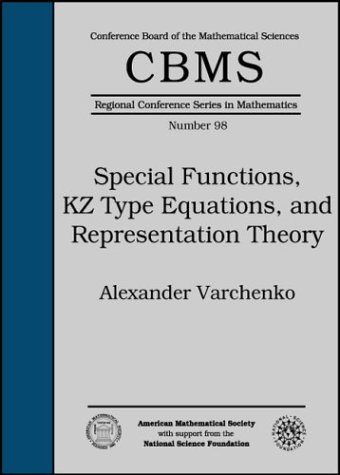 Special Functions, KZ Type Equations, and Representation Theory (Cbms Regional Conference Series in Mathematics)