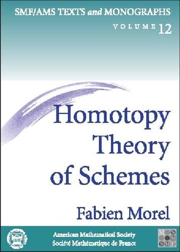 Homotopy Theory of Schemes (Smf/ams Texts And Monographs, 12)