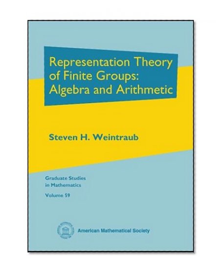 Representation Theory of Finite Groups: Algebra and Arithmetic (Graduate Studies in Mathematics)