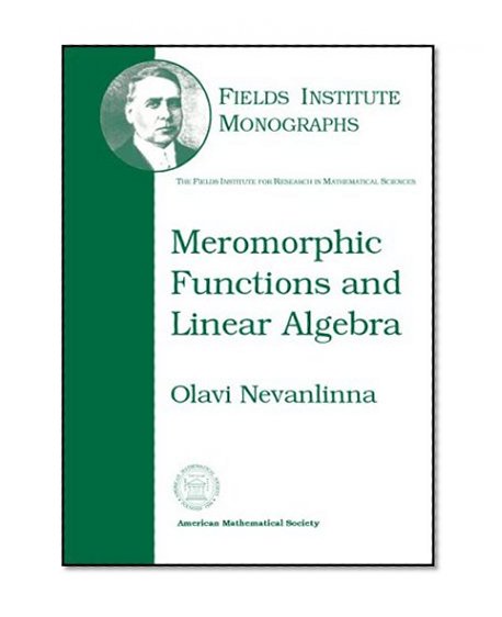 Meromorphic Functions and Linear Algebra (Fields Institute Monographs, 18)